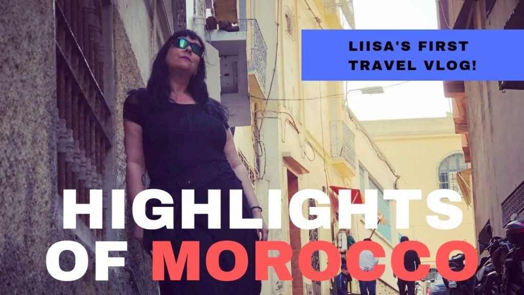 First Time Morocco Trip Highlights by Liisa Ladouceur